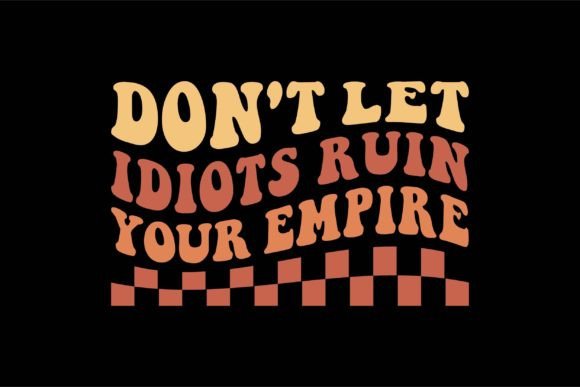 Don t Let Idiots Ruin Your Empire Embroidery Review